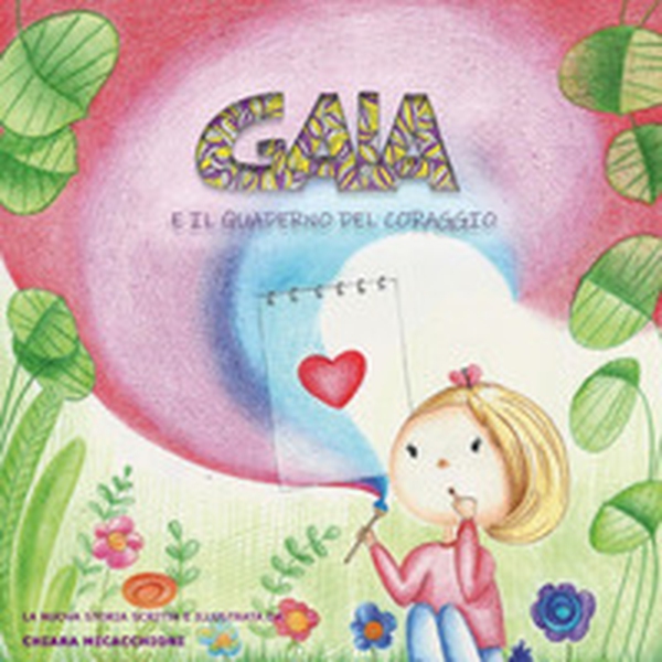 Gaia e il quaderno del coraggio - Librerie.coop Gaia e il quaderno del coraggio - Librerie.coop