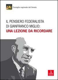 Il pensiero federalista di Gianfranco Miglio. Una lezione da ricordare - Librerie.coop