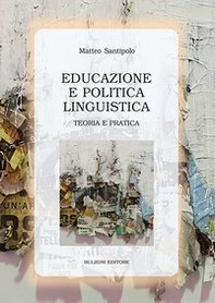 Educazione e politica linguistica. Teoria e pratica - Librerie.coop
