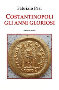 Costantinopoli. Gli anni gloriosi - Librerie.coop