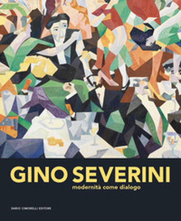 Gino Severini. Modernità come dialogo - Librerie.coop