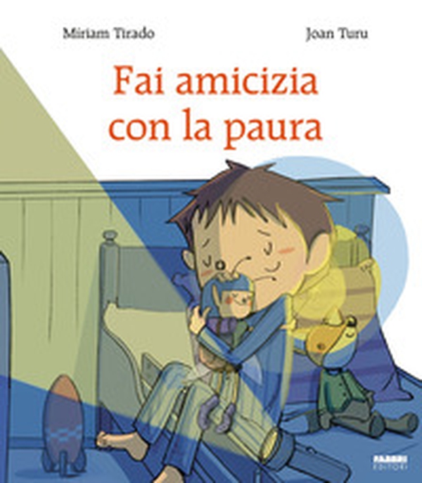 Fai amicizia con la paura - Librerie.coop Fai amicizia con la paura - Librerie.coop