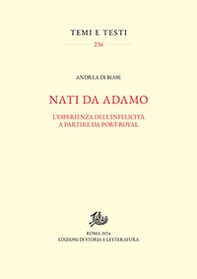 Nati da Adamo. L'esperienza dell'infelicità a partire da Port-Royal - Librerie.coop