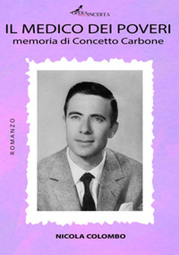 Il medico dei poveri. Memoria di Concetto Carbone - Librerie.coop Il medico dei poveri. Memoria di Concetto Carbone - Librerie.coop