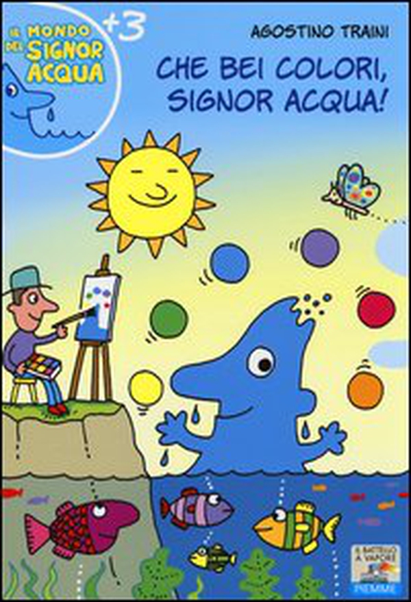 Che bei colori, Signor Acqua! - Librerie.coop Che bei colori, Signor Acqua! - Librerie.coop
