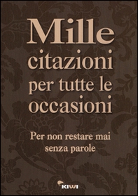 Mille citazioni per tutte le occasioni - Librerie.coop Mille citazioni per tutte le occasioni - Librerie.coop