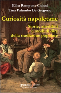Curiosità napoletane. Storie, aneddoti e modi di dire della tradizione popolare - Librerie.coop