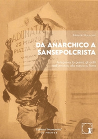 Da anarchico a sansepolcrista. Anteguerra, la guerra, gli arditi dall'armistizio alla marcia su Roma - Librerie.coop Da anarchico a sansepolcrista. Anteguerra, la guerra, gli arditi dall'armistizio alla marcia su Roma - Librerie.coop