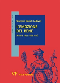 L'emozione del bene. Alcune idee sulla virtù - Librerie.coop
