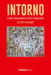 Intorno. Storie tragicomiche di poeti stravaganti - Librerie.coop