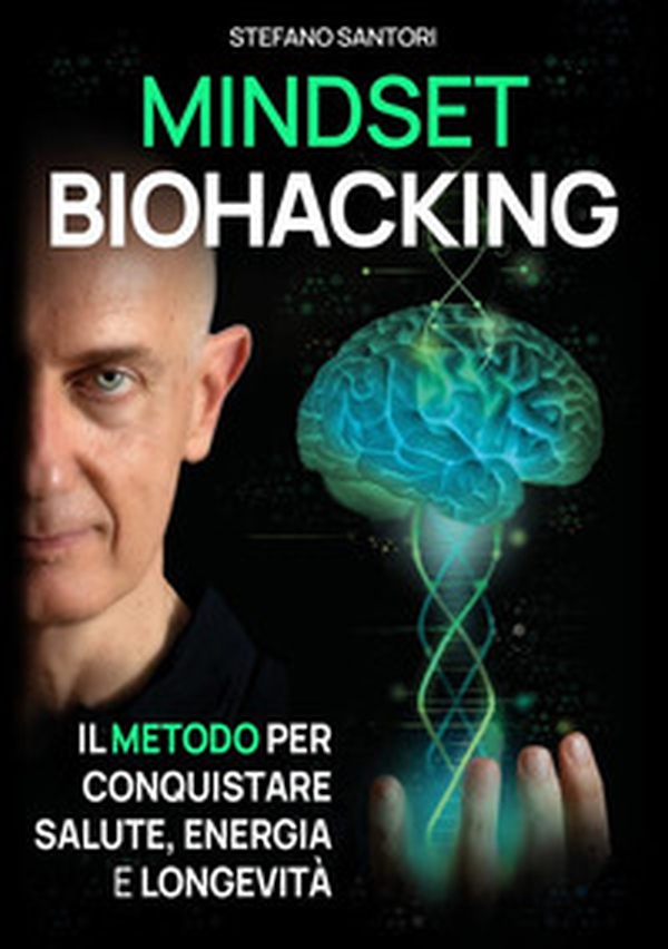 Mindset biohacking. Il metodo per conquistare salute, energia e longevità - Librerie.coop Mindset biohacking. Il metodo per conquistare salute, energia e longevità - Librerie.coop