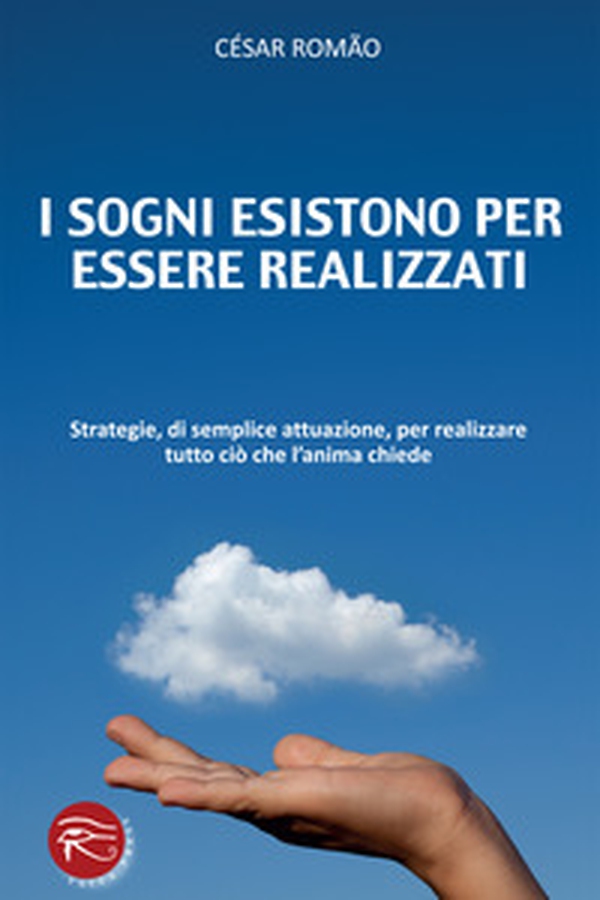 I sogni esistono per essere realizzati. Strategie, di semplice attuazione, per realizzare tutto ciò che l'anima chiede - Librerie.coop I sogni esistono per essere realizzati. Strategie, di semplice attuazione, per realizzare tutto ciò che l'anima chiede - Librerie.coop