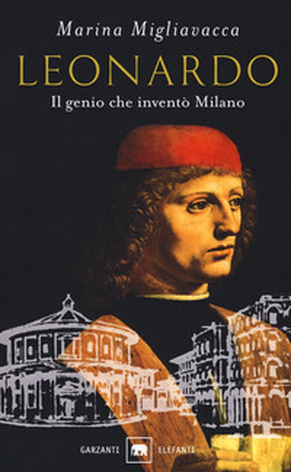 Leonardo. Il genio che inventò Milano - Librerie.coop Leonardo. Il genio che inventò Milano - Librerie.coop