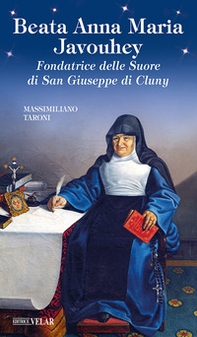 Beata Anna Maria Javouhey. Fondatrice delle suore di San Giuseppe di Cluny - Librerie.coop