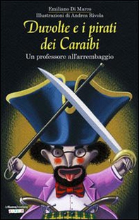 Duvolte e i pirati dei Caraibi. Un professore all'arrembaggio - Librerie.coop