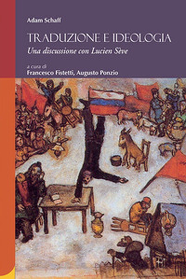 Traduzione e ideologia. Una discussione con Lucien Sève - Librerie.coop Traduzione e ideologia. Una discussione con Lucien Sève - Librerie.coop