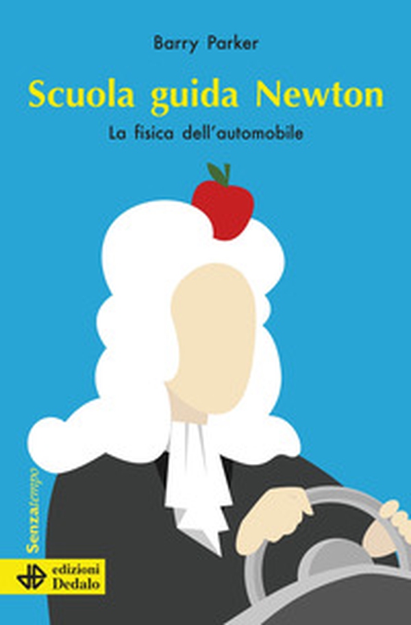 Scuola guida Newton. La fisica dell'automobile - Librerie.coop Scuola guida Newton. La fisica dell'automobile - Librerie.coop