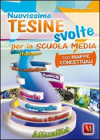 Nuovissime tesine svolte. Con mappe concettuali. Per la Scuola media - Librerie.coop