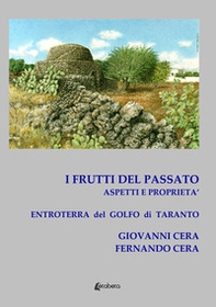 I frutti del passato. Aspetti e proprietà. Entroterra del Golfo di Taranto - Librerie.coop