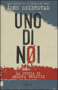 Uno di noi. La storia di Anders Breivik - Librerie.coop