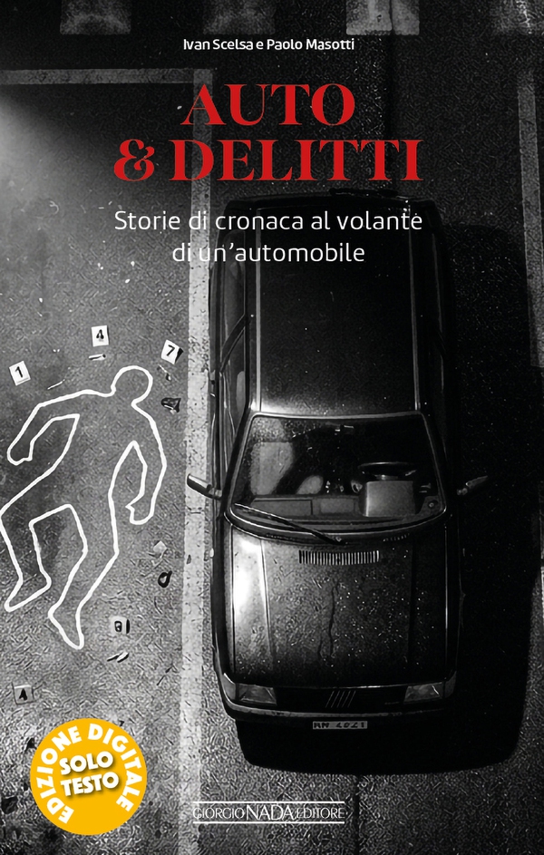 Auto & Delitti. Storie di cronaca al volante di un'automobile - Librerie.coop