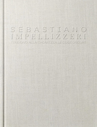 Sebastiano Impellizzeri. Tendono alla chiarezza le cose oscure - Librerie.coop