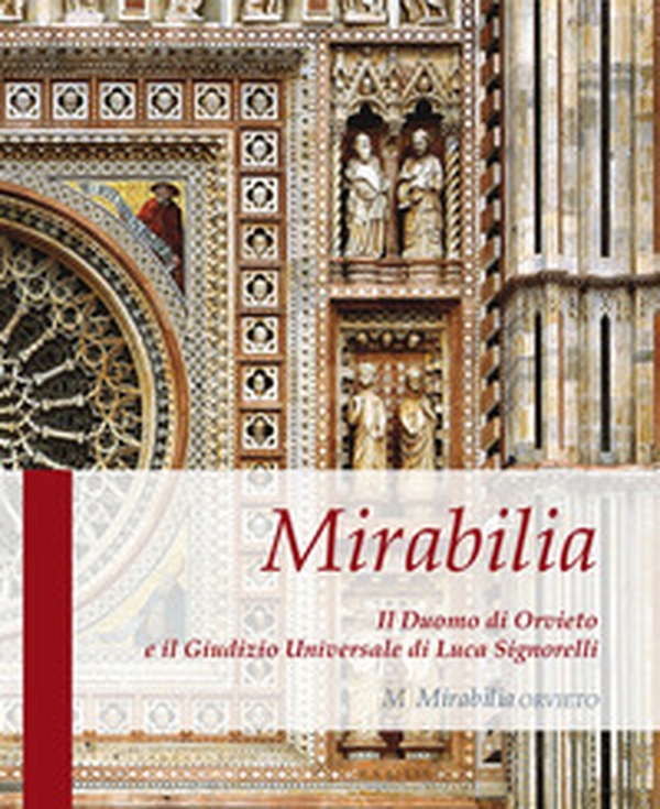 Mirabilia. Il Duomo di Orvieto e il Giudizio Universale di Luca Signorelli - Librerie.coop