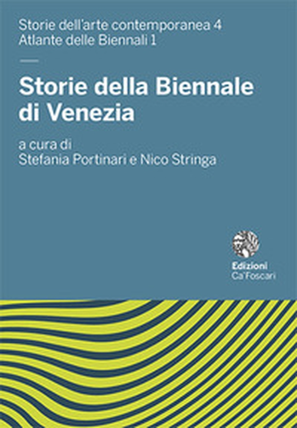 Storie della Biennale di Venezia - Librerie.coop Storie della Biennale di Venezia - Librerie.coop
