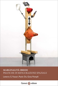 Marginalità ibride. Pratiche di rifigurazione spaziale - Librerie.coop