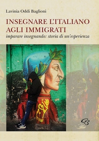 Insegnare l'italiano agli immigrati. Imparare insegnando: storia di un'esperienza - Librerie.coop