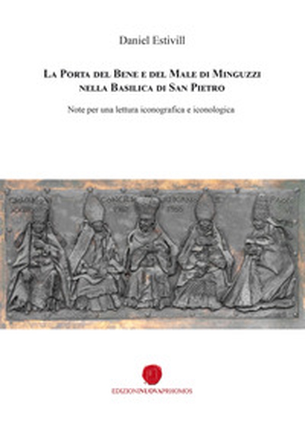 La porta del bene e del male di Minguzzi nella Basilica di San Pietro. Note per una lettura iconografica e iconologica - Librerie.coop La porta del bene e del male di Minguzzi nella Basilica di San Pietro. Note per una lettura iconografica e iconologica - Librerie.coop