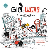 Giò e Lucas al mercatino - Librerie.coop Giò e Lucas al mercatino - Librerie.coop