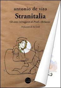Stranitalia. Gli anni (st)ruggenti di Prodi e Berlusconi - Librerie.coop Stranitalia. Gli anni (st)ruggenti di Prodi e Berlusconi - Librerie.coop