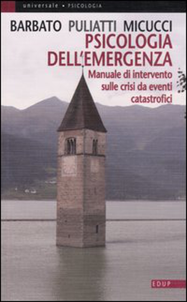 Psicologia dell'emergenza. Manuale di intervento sulle crisi da eventi catastrofici - Librerie.coop