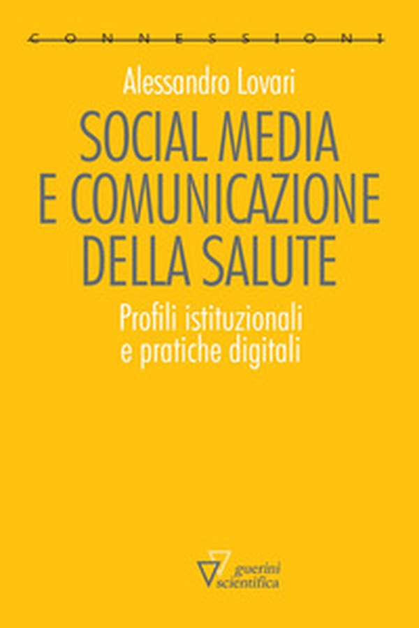 Social media e comunicazione della salute. Profili istituzionali e pratiche digitali - Librerie.coop Social media e comunicazione della salute. Profili istituzionali e pratiche digitali - Librerie.coop