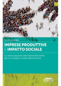 Imprese produttive e impatto sociale. La valorizzazione dell'imprenditorialità per lo sviluppo sociale del territorio - Librerie.coop Imprese produttive e impatto sociale. La valorizzazione dell'imprenditorialità per lo sviluppo sociale del territorio - Librerie.coop