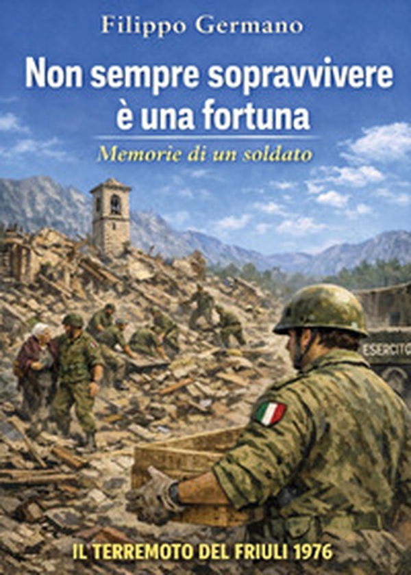 Non sempre sopravvivere è una fortuna. Memorie di un soldato - Librerie.coop