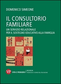 Il consultorio familiare. Un servizio relazionale per il sostegno educativo alla famiglia - Librerie.coop