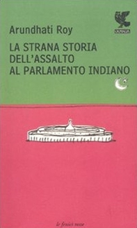 La strana storia dell'assalto al parlamento indiano - Librerie.coop