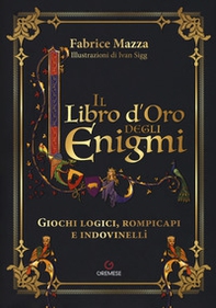 Il libro d'oro degli enigmi. Giochi logici, rompicapi e indovinelli - Librerie.coop