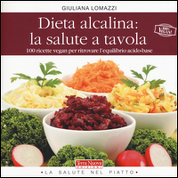 Dieta alcalina: la salute a tavola. 100 ricette vegan per ritrovare l'equilibrio acido-base - Librerie.coop Dieta alcalina: la salute a tavola. 100 ricette vegan per ritrovare l'equilibrio acido-base - Librerie.coop