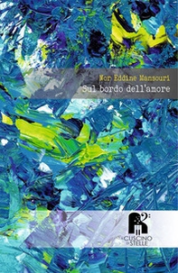 Sul bordo dell'amore. Poesia e narrativa - Librerie.coop