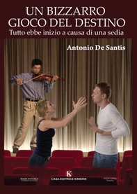 Un bizzarro gioco del destino. Tutto ebbe inizio a causa di una sedia - Librerie.coop