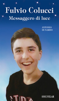 Fulvio Colucci. Messaggero di luce - Librerie.coop