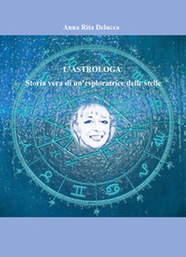 L'astrologa. Storia vera di un'esploratrice delle stelle - Librerie.coop