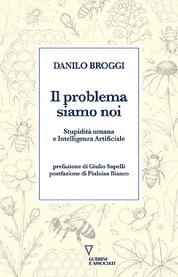 Il problema siamo noi. Stupidità umana e Intelligenza Artificiale - Librerie.coop