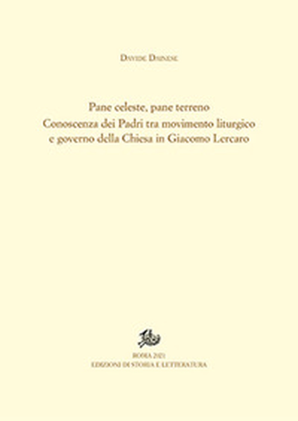Pane celeste, pane terreno. Conoscenza dei Padri tra movimento liturgico e governo della Chiesa in Giacomo Lercaro - Librerie.coop Pane celeste, pane terreno. Conoscenza dei Padri tra movimento liturgico e governo della Chiesa in Giacomo Lercaro - Librerie.coop