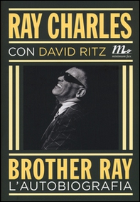 Brother Ray. L'autobiografia - Librerie.coop Brother Ray. L'autobiografia - Librerie.coop