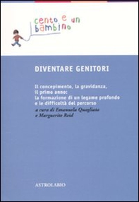 Diventare genitori. Il concepimento, la gravidanza, il primo anno: la formazione di un legame profondo e la difficoltà del percorso - Librerie.coop Diventare genitori. Il concepimento, la gravidanza, il primo anno: la formazione di un legame profondo e la difficoltà del percorso - Librerie.coop
