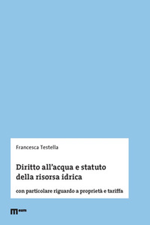 Diritto all'acqua e statuto della risorsa idrica. Con particolare riguardo a proprietà e tariffa - Librerie.coop Diritto all'acqua e statuto della risorsa idrica. Con particolare riguardo a proprietà e tariffa - Librerie.coop